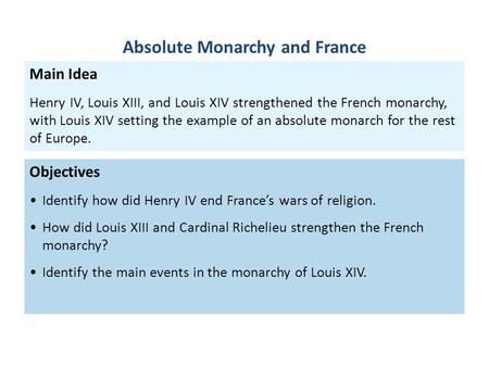 Objectives Identify how did Henry IV end France’s wars of religion. How did Louis XIII and Cardinal Richelieu strengthen the French monarchy? Identify.