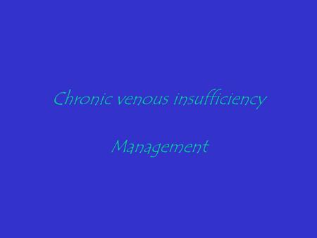 Chronic venous insufficiency Management. Chronic venous insufficiency * Chronic venous insufficiency (C.V.I.) encompasses disease of the lower limb veins.