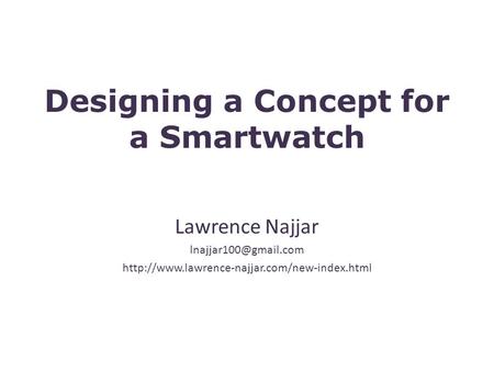 Designing a Concept for a Smartwatch Lawrence Najjar
