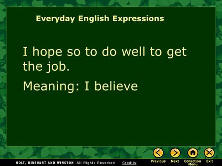 I hope so to do well to get the job. Meaning: I believe Everyday English Expressions.