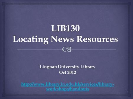 Lingnan University Library Oct 2012  workshops/handouts  workshops/handouts.