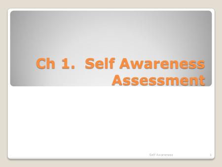 Ch 1. Self Awareness Assessment
