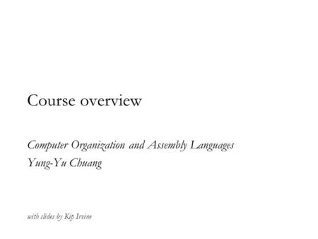 Computer Organization and Assembly Languages Yung-Yu Chuang