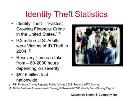 Identity Theft Statistics Identity Theft – “Fastest Growing Financial Crime in the United States.” (1) 9.3 million U.S. Adults were Victims of ID Theft.