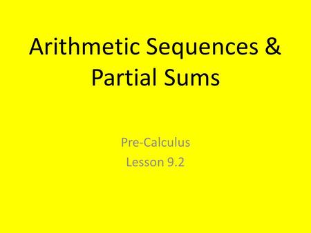 Arithmetic Sequences & Partial Sums Pre-Calculus Lesson 9.2.