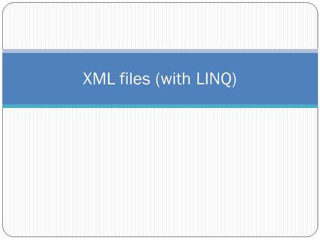 XML files (with LINQ). Introduction to LINQ ( Language Integrated Query ) C#’s new LINQ capabilities allow you to write query expressions that retrieve.