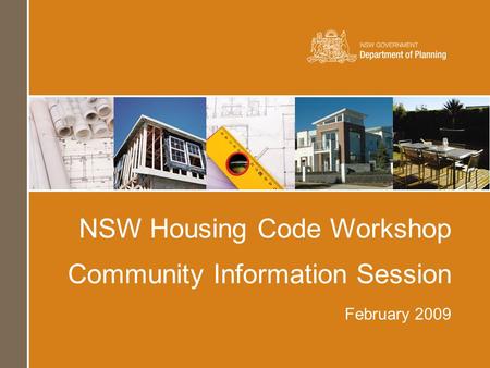 NSW Housing Code Workshop Community Information Session February 2009.