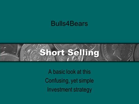 Short Selling A basic look at this Confusing, yet simple Investment strategy Bulls4Bears.