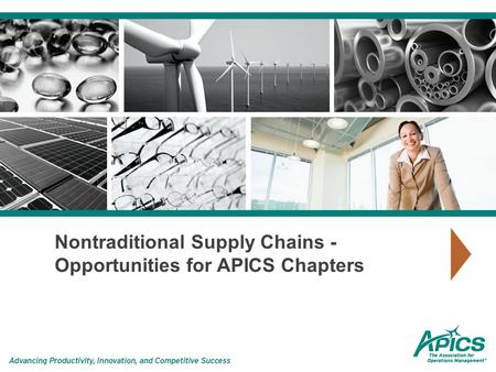 Nontraditional Supply Chains - Opportunities for APICS Chapters.