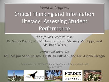 Critical Thinking and Information Literacy: Assessing Student Performance Work in Progress Critical Thinking and Information Literacy: Assessing Student.