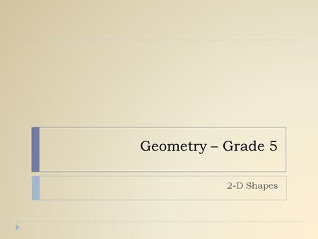 Geometry – Grade 5 2-D Shapes.
