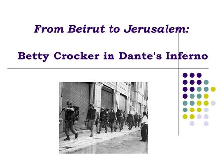 From Beirut to Jerusalem: Betty Crocker in Dante's Inferno.