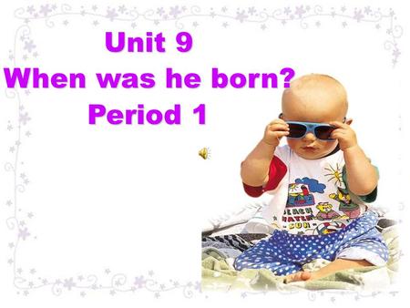 Unit 9 When was he born? Period 1 Talk: What did you do last Sunday? Guess: What did I do last Sunday?