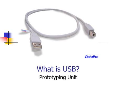 What is USB? Prototyping Unit.