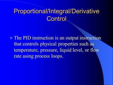Proportional/Integral/Derivative Control