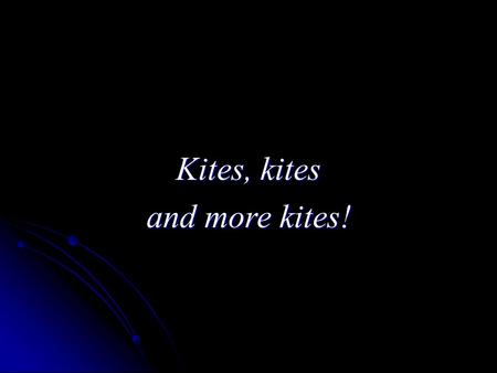 Kites, kites and more kites!.