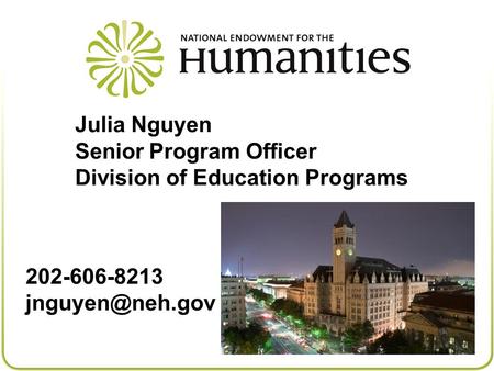 Julia Nguyen Senior Program Officer Division of Education Programs 202-606-8213