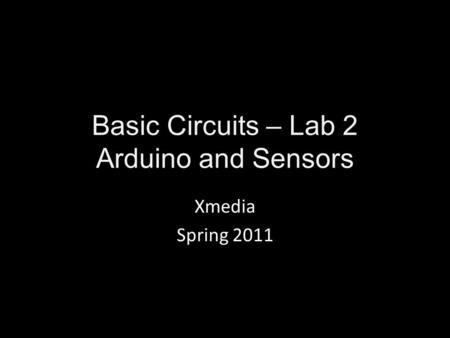 Basic Circuits – Lab 2 Arduino and Sensors