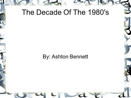 The Decade Of The 1980's By: Ashton Bennett 1980 In 1980 The first plastic Rubiks cube was made. The became an instant hit and people around the world.