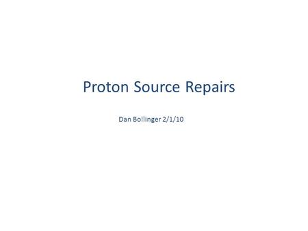 Proton Source Repairs Dan Bollinger 2/1/10. Cockcroft-Walton accelerators FNAL has 2 Cockcroft-Walton Pre-accelerators (Pre-acc) that provide beam to.