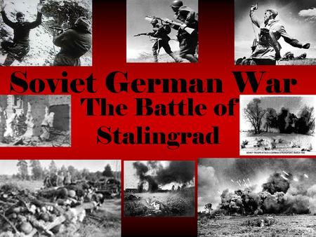 Soviet German War The Battle of Stalingrad. Roots of War On June 22, 1941, 3 million German soldiers attacked the Soviet Union. The war between Germany.