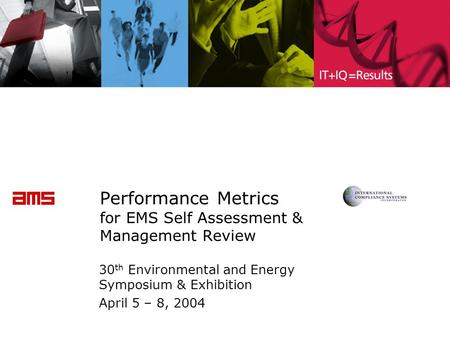 Performance Metrics for EMS Self Assessment & Management Review 30 th Environmental and Energy Symposium & Exhibition April 5 – 8, 2004.