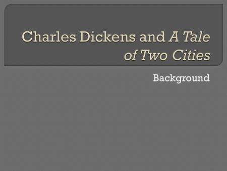 Background.  Born February 7th 1812  Came from a poor family  His father was sent to prison (because he couldn’t pay any of his bills)  Dickens.