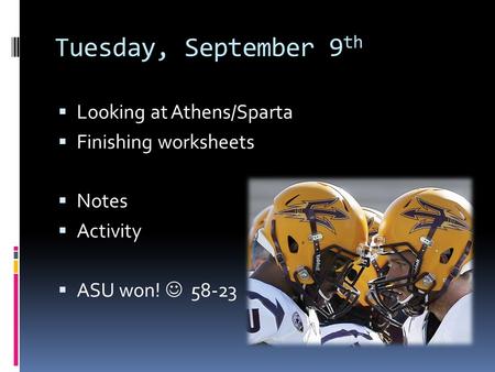 Tuesday, September 9th Looking at Athens/Sparta Finishing worksheets