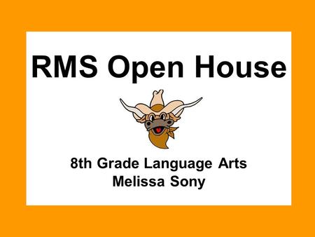 RMS Open House 8th Grade Language Arts Melissa Sony.