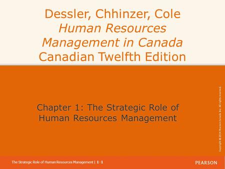 Copyright © 2014 Pearson Canada Inc. All rights reserved. The Strategic Role of Human Resources Management | 1-1 Copyright © 2014 Pearson Canada Inc. All.