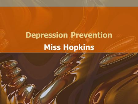 Depression Prevention Miss Hopkins. Warm-up Fill out the ‘Know’ and ‘Want’ section of the KWL chart.