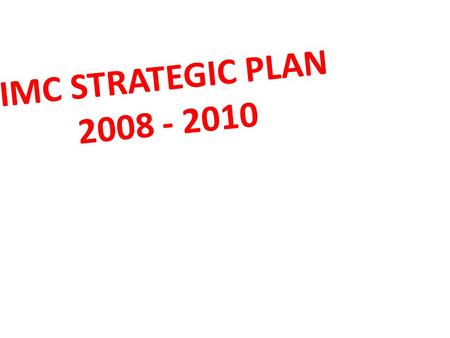 IMC STRATEGIC PLAN 2008 - 2010. Contents 1. Acknowledgment 2. Why nation-branding is important 3. Achievements 2007/8 4. Priority Countries 5. Stakeholder.