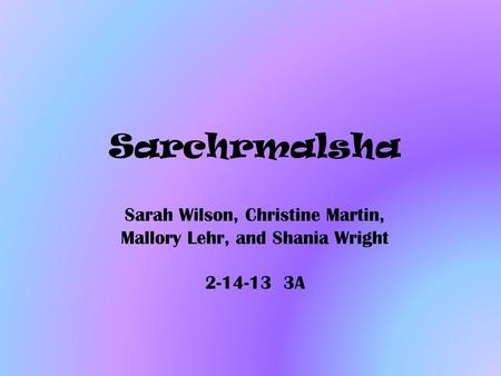 Sarchrmalsha Sarah Wilson, Christine Martin, Mallory Lehr, and Shania Wright 2-14-13 3A.