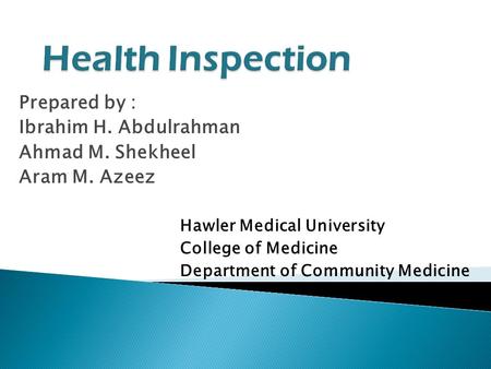 Health Inspection Prepared by : Ibrahim H. Abdulrahman