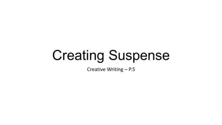 Creating Suspense Creative Writing – P.5. “All happy families are alike; each unhappy family is unhappy in its own way.” ― Leo Tolstoy, Anna KareninaLeo.