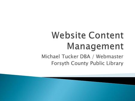 Michael Tucker DBA / Webmaster Forsyth County Public Library.