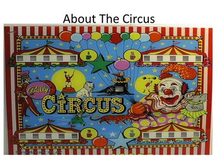 About The Circus. Table of Contents Learning and watching the circus Favorite Snacks Animal tricks Clowning Around High Above The Crowd Activity Pages.