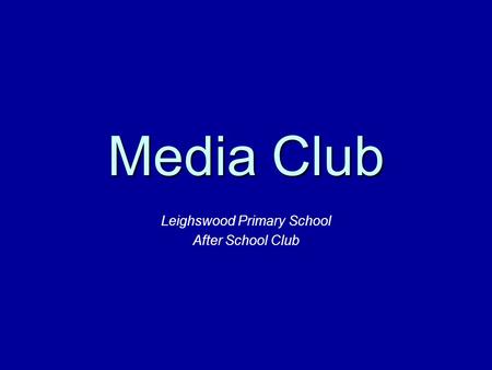 Media Club Leighswood Primary School After School Club.