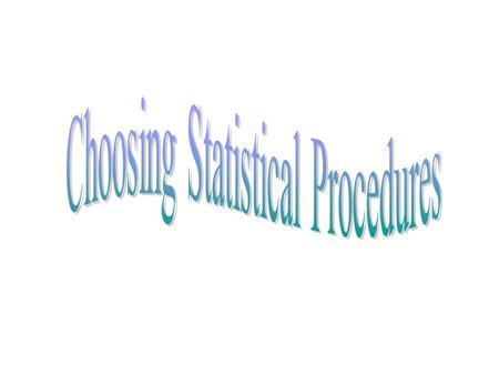 Choosing Statistical Procedures