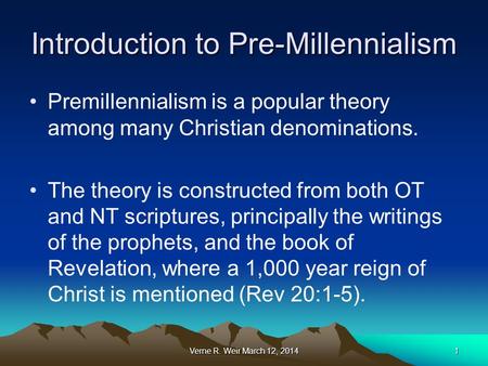 Introduction to Pre-Millennialism Premillennialism is a popular theory among many Christian denominations. The theory is constructed from both OT and NT.