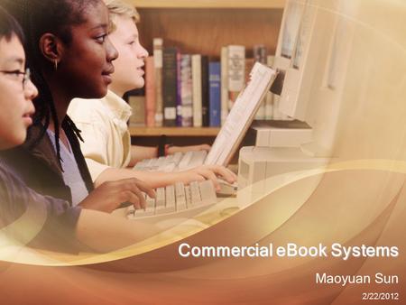 Commercial eBook Systems Maoyuan Sun 2/22/2012. Outline Introduction of Commercial eBook Systems iBooks & iBooks Authors App Inquire App A Discussion.