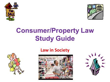Consumer/Property Law Study Guide Law in Society.