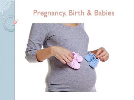 Pregnancy, Birth & Babies