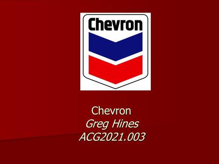 Chevron Greg Hines ACG2021.003. Executive Summary Chevron has had a great year, they have increased their sales greatly from the previous year. They are.
