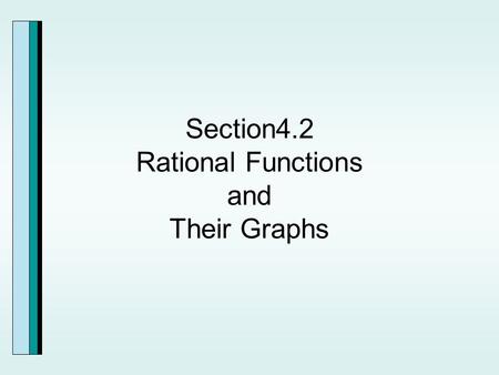 Section4.2 Rational Functions and Their Graphs. Rational Functions.