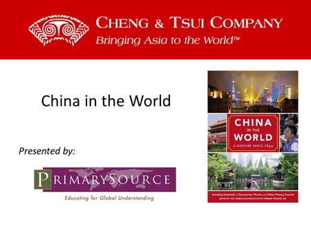 China in the World Presented by:. Nonprofit educational resource center Serves K-12 teachers World cultures and histories Seminars and study tours Online.