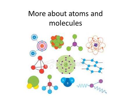 More about atoms and molecules. What is an atom mostly made of? A) The nucleus B) Electrons C) Empty space (nothing)