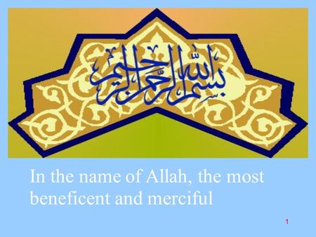 1 In the name of Allah, the most beneficent and merciful.