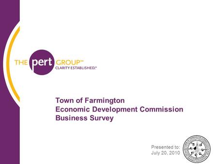 Town of Farmington Economic Development Commission Business Survey Presented to: July 20, 2010.