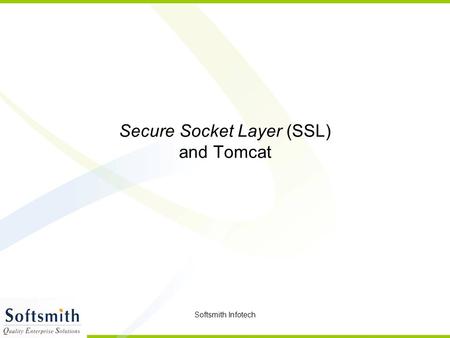 Softsmith Infotech Secure Socket Layer (SSL) and Tomcat.
